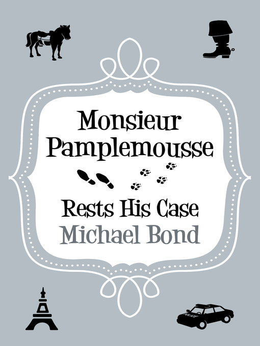 Title details for Monsieur Pamplemousse Rests His Case by Michael Bond - Available
